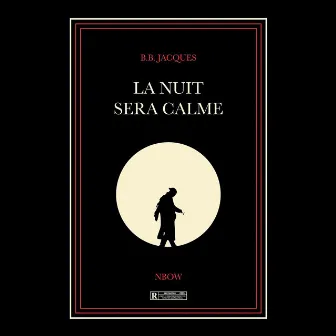 La nuit sera calme by B.B. Jacques