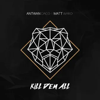 Kill Dem All by Matt Waro