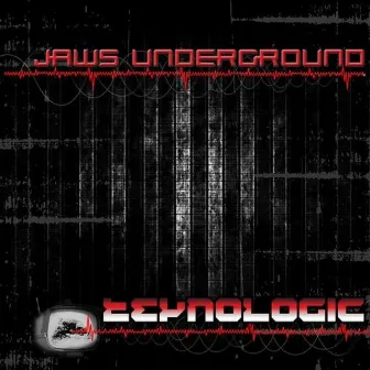 Teknologic by Jaws Underground