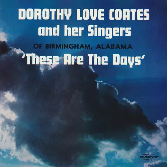 These Are The Days by Dorothy Love Coates