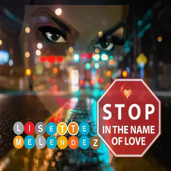 Stop in the Name of Love by Lisette Melendez