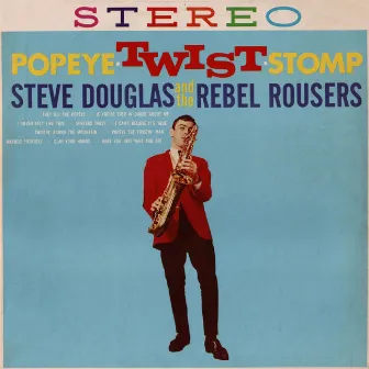 Steve Douglas and the Rebel Rousers Popeye Twist Stomp 1962 by Steve Douglas and the Rebel Rousers