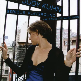 Serious Playground: The Songs Of Laura Nyro by Judy Kuhn