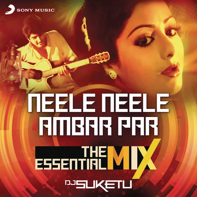 Neele Neele Ambar Par The Essential Mix (Remix By DJ Suketu) - From "Kalaakaar"