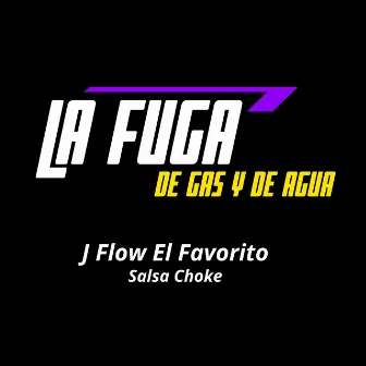 La Fuga de Gas y de Agua by J Flow El Favorito