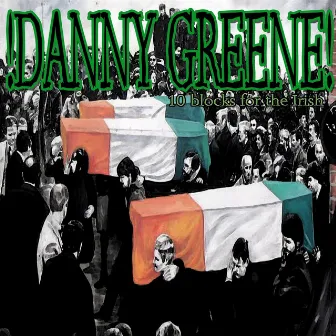 10 Blocks for the Irish by Danny Greene