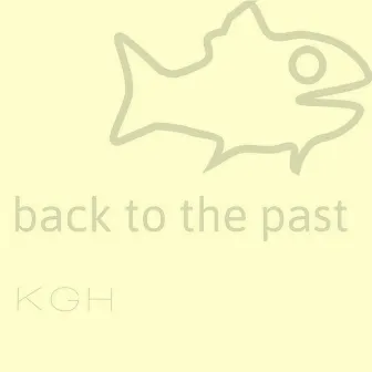 Back to the Past by KGH