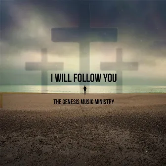 I Will Follow You by The Genesis Music Ministry