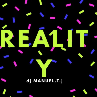 Reality by DJ Manuel.T.J.