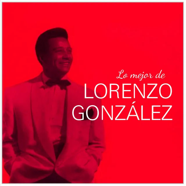 Lo Mejor De Lorenzo Gonzalez