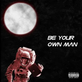 Be Your Own Man by De Marcus