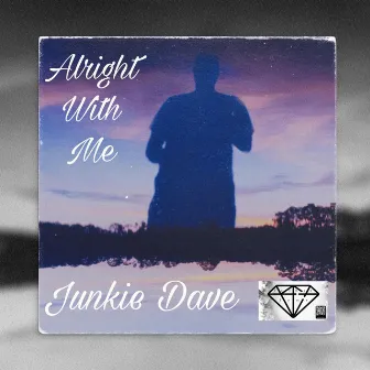 Alright With Me by Junkie Dave