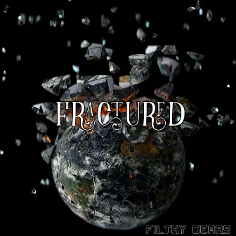 Fractured by Filthy Gears