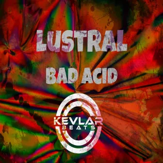 Bad Acid E.P. by Lustral