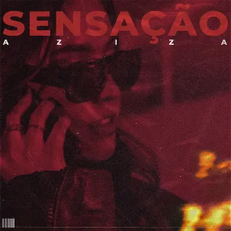 Sensação by AZIZA