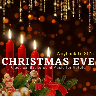 Wayback To 80's Christmas Eve - Classical Background Music For Hotels by Mirko Fait Quartet