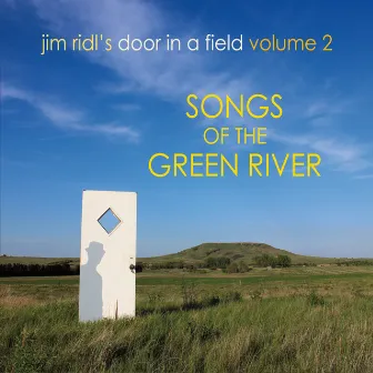 Jim Ridl's Door in a Field, Vol. 2: Songs of the Green River by Jim Ridl