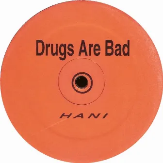 Drugs Are Bad by Hani