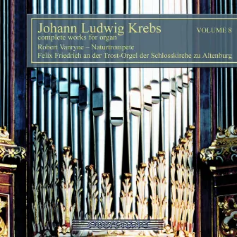 Johann Ludwig Krebs: Complete Works for Organ, Vol. 8 by Felix Friedrich