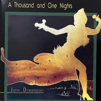 A Thousand and One Nights by John Bilezikjian