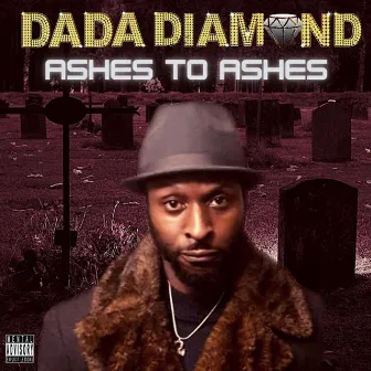 Ashes to Ashes by DADA DIAMOND