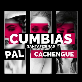 Pal Cachengue by Cumbias Santafesinas