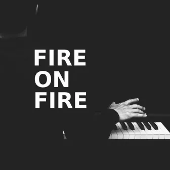 Fire On Fire (Piano Version) by Fire on Fire