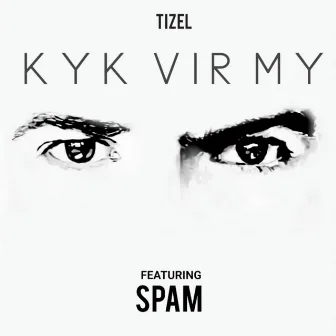 Kyk Vir My by Tizel