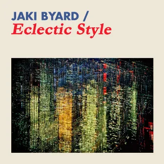 Eclectic Style by Jaki Byard