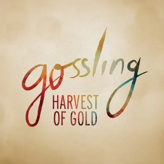 Harvest Of Gold by Gossling