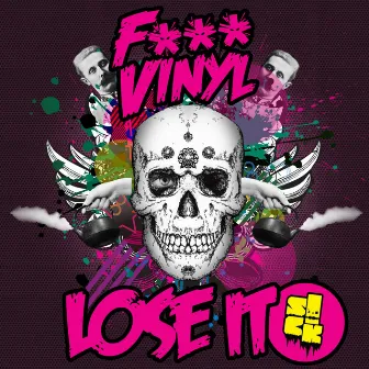 Lose It by F*** VInyl