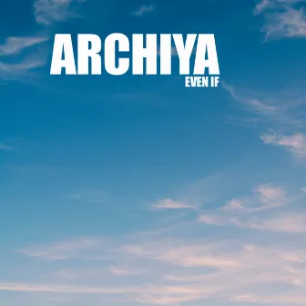 Even If by Archiya