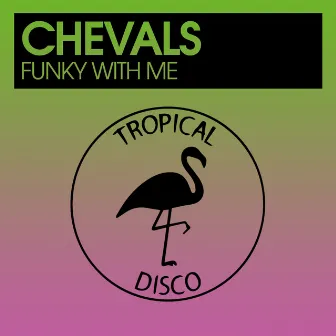 Funky With Me by Chevals