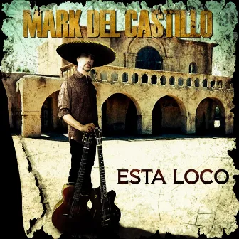 Esta Loco by Mark Del Castillo