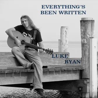 Everything's Been Written by Luke Ryan