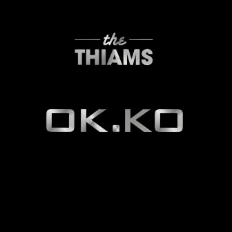 Ok Ko by The Thiams