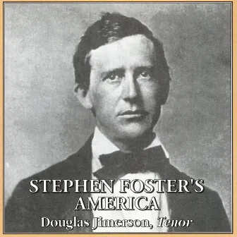 Stephen Foster's America by Douglas Jimerson