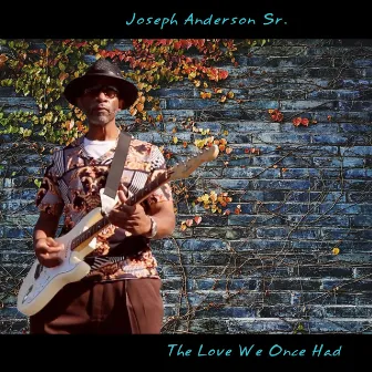 The Love We Once Had by Joseph Anderson