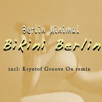 Bikini Berlin (Remixes) by Berlin Minimal