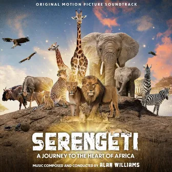 Serengeti: A Journey to the Heart of Africa (Original Motion Picture Soundtrack) by Alan Williams