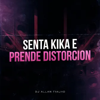 Senta kika e Prende Distorcion by DJ ALLAN FIALHO