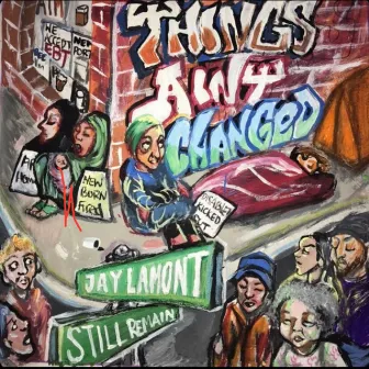 Things Ain't Changed by Jay Lamont