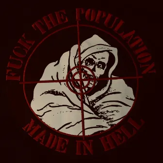 FUCK THE POPULATION, MADE IN HELL. by BLADE666