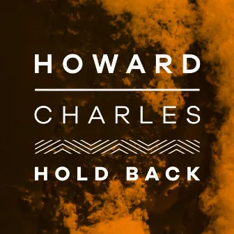 Hold Back by Howard Charles