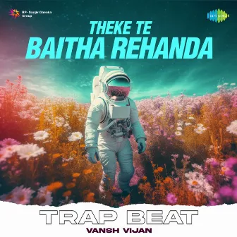 Theke Te Baitha Rehanda (Trap Beat) by Surinder Sonia