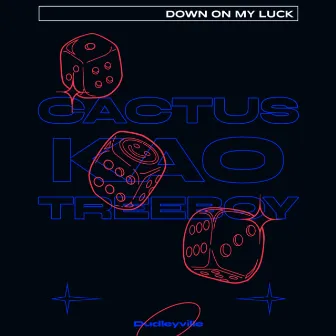 Down On My Luck by Cactus Corino