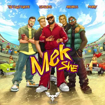 Mek She (with Konshens) by The Plugz Europe