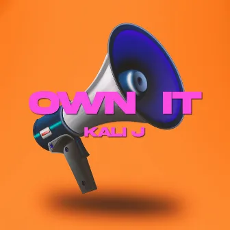 Own It by Kali J