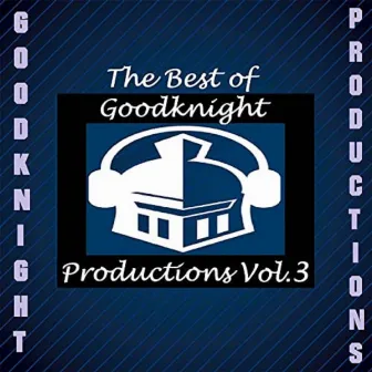 The Best of Goodknight Productions, Vol. 3 by Good Knight Productions