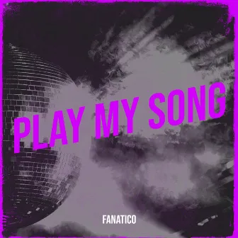 Play My Song by Fanatico